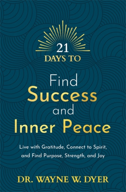 Book cover of: 21 Days to Find Success and Inner Peace. By: Wayne W. Dyer