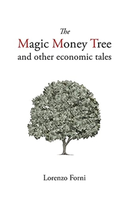 Book cover of: Magic Money Tree and Other Economic Tales. By: Lorenzo Forni