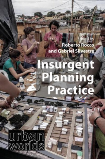 Book cover of: Insurgent Planning Practice. By: Roberto Rocco