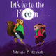 Book cover of: Let's Go To The Moon. By: Patricia Stewart