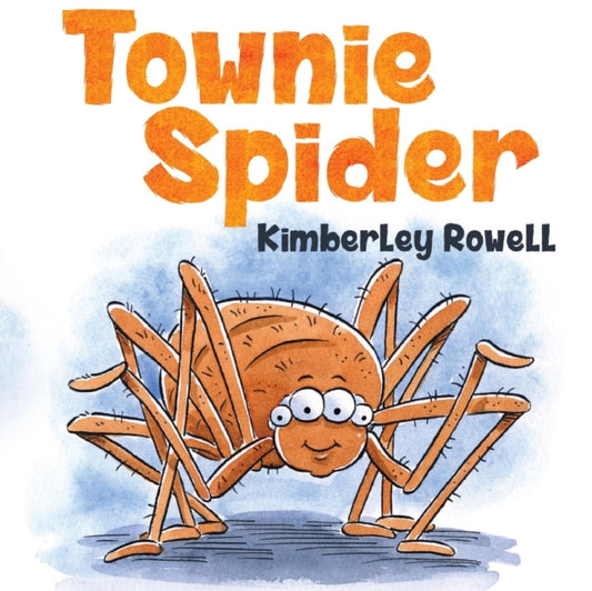 Book cover of: Townie Spider. By: Kimberley Rowell