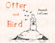 Book cover of: Otter and Bird. By: Hannah LaFleur