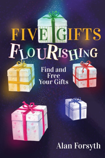 Book cover of: Five Gifts Flourishing. By: Alan Forsyth
