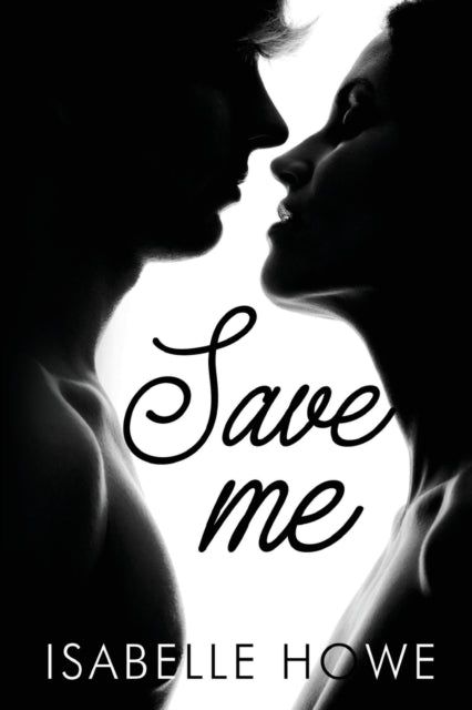 Book cover of: Save Me. By: Isabelle Howe