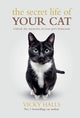 Book cover of: Secret Life Of Your Cat. By: Vicky Halls