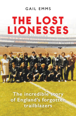 Lost Lionesses, The incredible story of England’s forgotten trailblazers