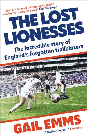 Lost Lionesses, The incredible story of England’s forgotten trailblazers