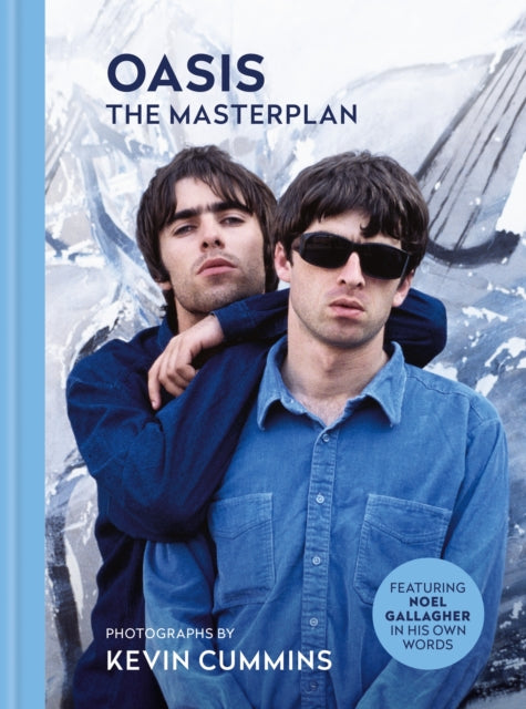 Oasis The Masterplan, Photographs by Kevin Cummins, featuring Noel Gallagher in his own words 9781788405683 Kevin Cummins