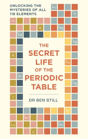 Secret Life of the Periodic Table, Unlocking the mysteries of all 118 elements