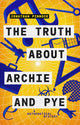 Book cover of: Truth About Archie and Pye. By: Jonathan Pinnock