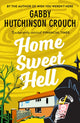 Book cover of: Home Sweet Hell. By: Gabby Hutchinson Crouch