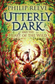 Book cover of: Utterly Dark and the Heart of the Wild. By: Philip Reeve