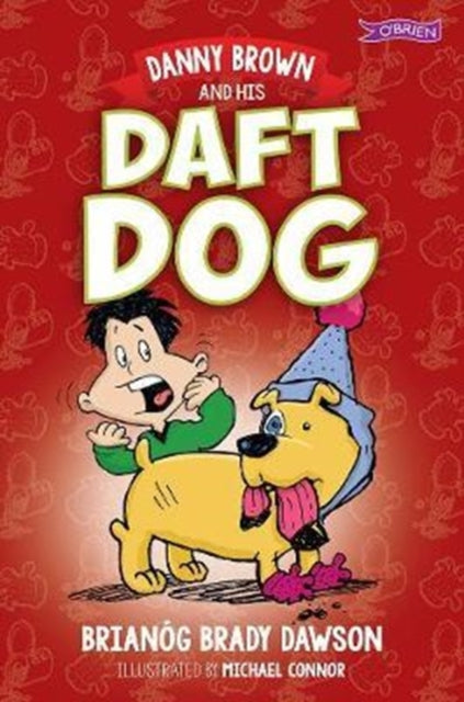 Book cover of: Danny Brown and his Daft Dog. By: Brianóg Brady Dawson