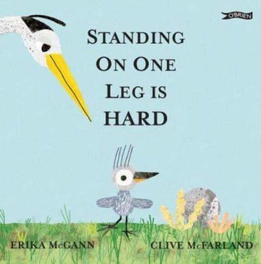 Book cover of: Standing on One Leg is Hard. By: Erika McGann