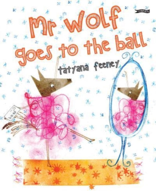Book cover of: Mr Wolf Goes to the Ball. By: Tatyana Feeney