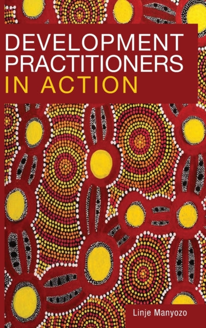 Book cover of: Development Practitioners in Action. By: Linje Manyozo