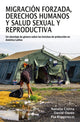 Book cover of: Migracion forzada, derechos humanos y salud sexual y reproductiva. By: Natalia Cintra