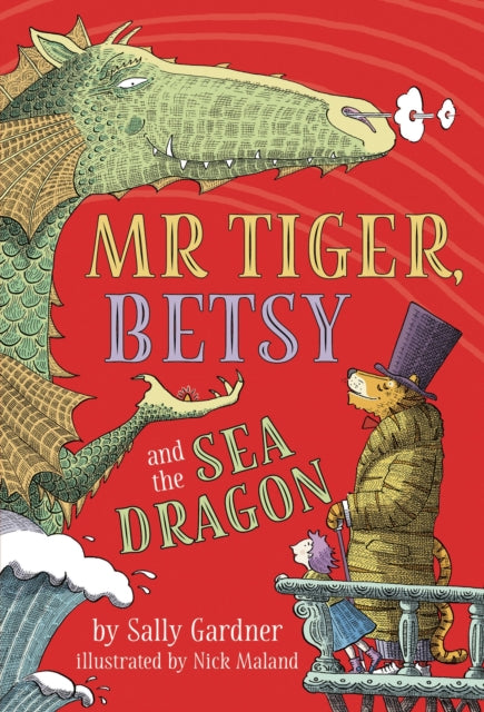 Book cover of: Mr Tiger, Betsy and the Sea Dragon. By: Sally Gardner