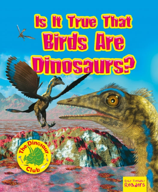 Book cover of: Is It True that Birds are Dinosaurs?. By: Ruth Owen