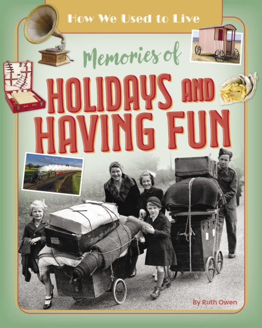 Memories of Holidays and Having Fun 9781788564243 Ruth Owen