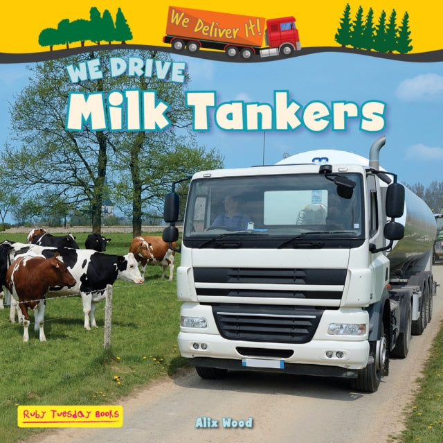 Book cover of: We Drive Milk Tankers. By: Alix Wood