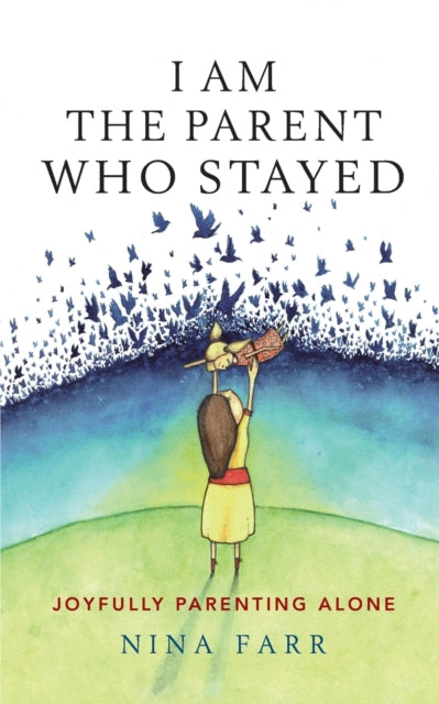 Book cover of: I am the Parent who Stayed. By: Nina Farr