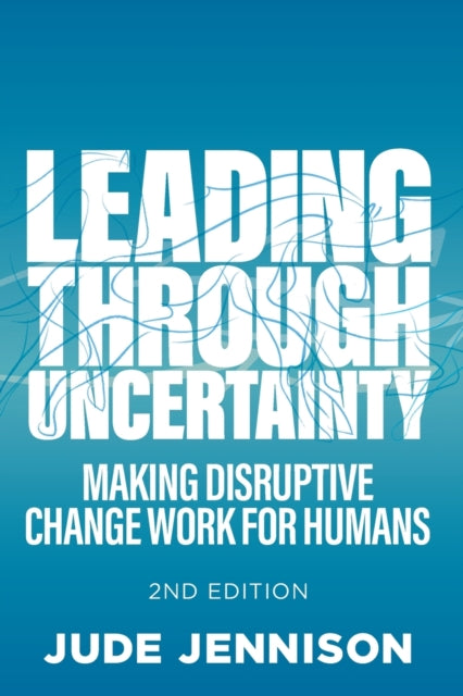 Book cover of: Leading Through Uncertainty - 2nd edition. By: Jude Jennison