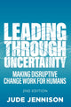 Book cover of: Leading Through Uncertainty - 2nd edition. By: Jude Jennison