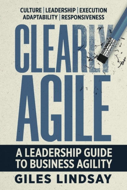 Book cover of: Clearly Agile. By: Giles Lindsay