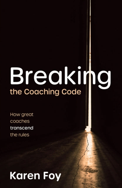 Book cover of: Breaking the Coaching Code. By: Karen Foy