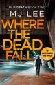 Book cover of: Where The Dead Fall. By: M J Lee