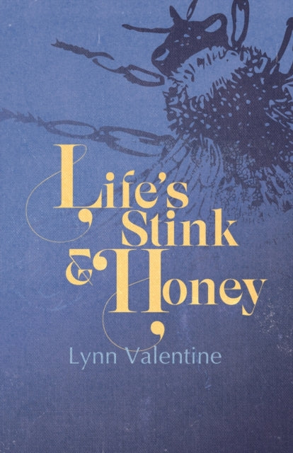 Book cover of: Life’s Stink and Honey. By: Lynn Valentine