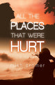 Book cover of: All the Places that Were Hurt. By: CROMER