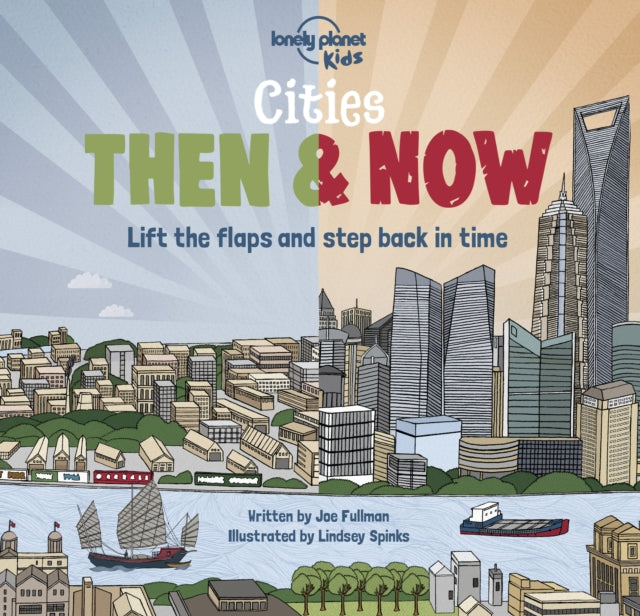 Book cover of: Lonely Planet Kids Cities - Then & Now. By: Lonely Planet Kids