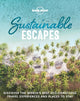 Book cover of: Lonely Planet Sustainable Escapes. By: Lonely Planet