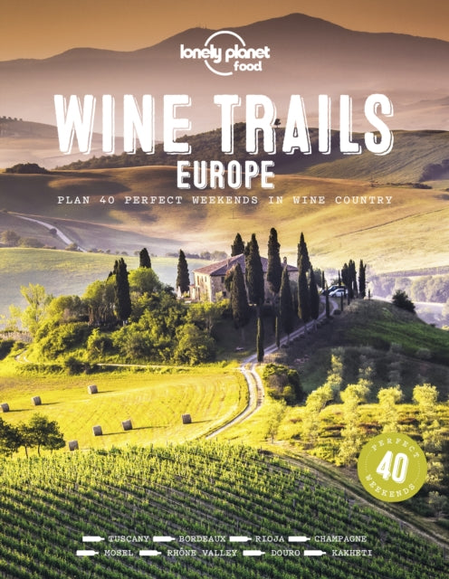 Lonely Planet Wine Trails - Europe 9781788689465 Lonely Planet Food