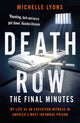 Death Row: The Final Minutes, My life as an execution witness in America's most infamous prison 9781788701495 Michelle Lyons