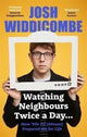 Book cover of: Watching Neighbours Twice a Day.... By: Josh Widdicombe