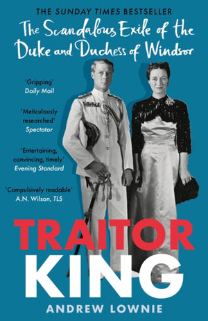 Traitor King, The Scandalous Exile of the Duke and Duchess of Windsor