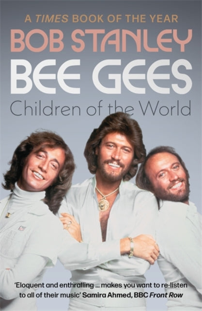 Bee Gees: Children of the World, A Times Book of the Year 9781788705448 Bob Stanley