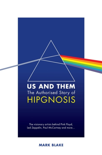 Book cover of: Us and Them: The Authorised Story of Hipgnosis. By: Mark Blake