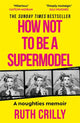 Book cover of: How Not to be a Supermodel