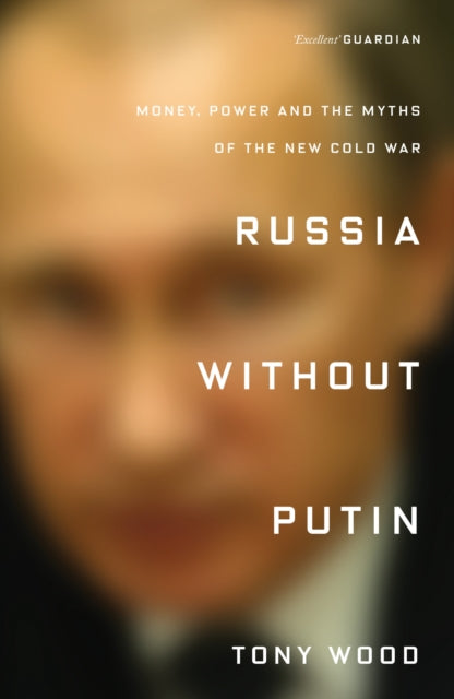 Book cover of: Russia without Putin. By: Tony Wood