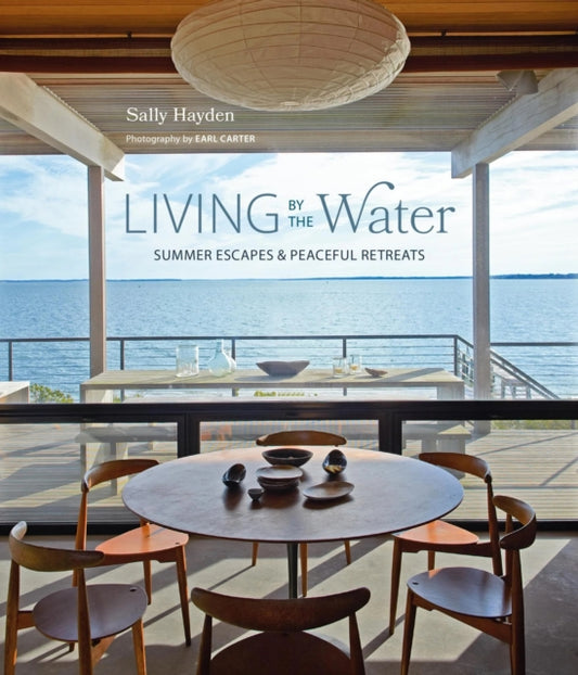 Living by the Water, Summer Escapes and Peaceful Retreats 9781788796101 Sally Hayden