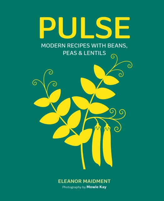 Pulse, Modern Recipes with Beans, Peas & Lentils 9781788796750 Eleanor Maidment