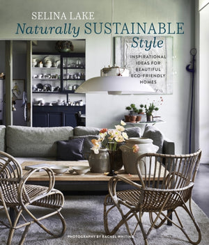 Naturally Sustainable Style, Inspirational Ideas for Beautiful ECO-Friendly Homes