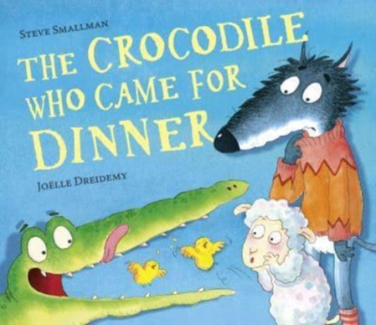 Book cover of: The Crocodile Who Came for Dinner. By: Steve Smallman