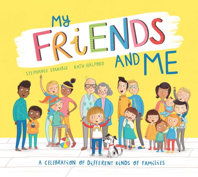 My Friends and Me, A Celebration of Different Kinds of Families 9781788817318 Stephanie Stansbie