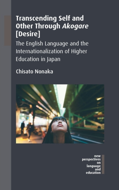 Book cover of: Transcending Self and Other Through Akogare [Desire]. By: Chisato Nonaka