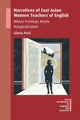 Book cover of: Narratives of East Asian Women Teachers of English. By: Gloria Park